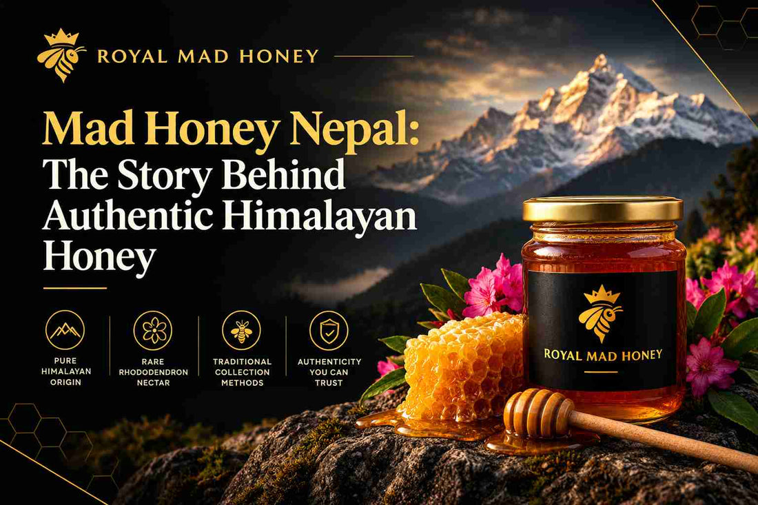 Mad Honey Nepal: The Story Behind Authentic Himalayan Honey